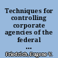 Techniques for controlling corporate agencies of the federal government /