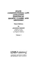 State constitutional law : litigating individual rights, claims, and defenses /
