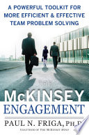 The McKinsey engagement : a powerful toolkit for more efficient & effective team problem solving /