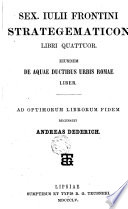 Sextus Julii Frontini Strategematicon libri IV. : Euisdem de aquae ductibus urbis Romae liber. Ad optimorum librorum fidem /