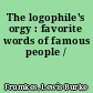 The logophile's orgy : favorite words of famous people /