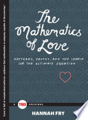 The mathematics of love : patterns, proofs and the search for the ultimate equation /