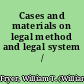 Cases and materials on legal method and legal system /
