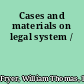 Cases and materials on legal system /