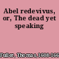 Abel redevivus, or, The dead yet speaking