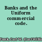 Banks and the Uniform commercial code.