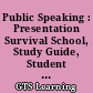 Public Speaking : Presentation Survival School, Study Guide, Student Edition /