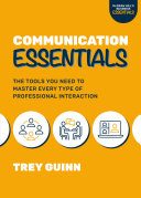 COMMUNICATION ESSENTIALS the tools you need to master every type of professional interaction.