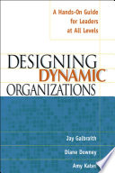 Designing dynamic organizations : a hands-on guide for leaders at all levels /