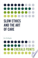 Slow ethics and the art of care /