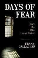 Days of fear : diary of a 1920s hunger striker /