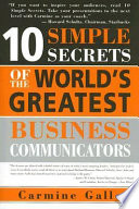10 simple secrets of the world's greatest business communicators /