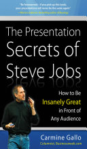 The presentation secrets of Steve Jobs : how to be insanely great in front of any audience /