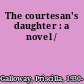 The courtesan's daughter : a novel /