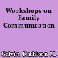 Workshops on Family Communication