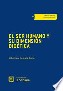 El ser humano y su dimensión bioética /