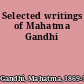 Selected writings of Mahatma Gandhi