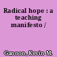 Radical hope : a teaching manifesto /