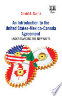 An introduction to the the United States-Mexico-Canada Agreement understanding the new NAFTA /