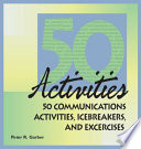 50 communications activities, icebreakers, and exercises /