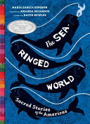 The sea-ringed world : sacred stories of the Americas /