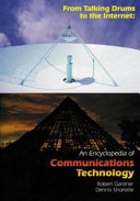 From talking drums to the Internet : an encyclopedia of communications technology /