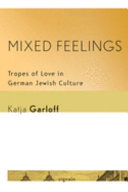 Mixed feelings : tropes of love in German Jewish culture /