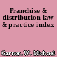 Franchise & distribution law & practice index