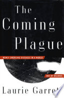 The coming plague : newly emerging diseases in a world out of balance /