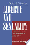 Liberty and sexuality : the right to privacy and the making of Roe v. Wade /