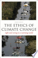 The ethics of climate change : right and wrong in a warming world /