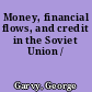 Money, financial flows, and credit in the Soviet Union /