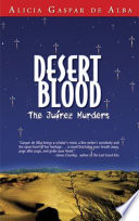Desert blood the Juárez murders /
