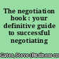 The negotiation book : your definitive guide to successful negotiating /