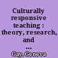 Culturally responsive teaching : theory, research, and practice /