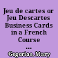 Jeu de cartes or Jeu Descartes Business Cards in a French Course for the Professions /