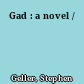 Gad : a novel /