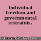 Individual freedom and governmental restraints.