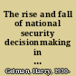 The rise and fall of national security decisionmaking in the former USSR : implications for Russia and the commonwealth /