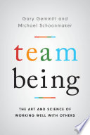 Team being : the art and science of working well with others /