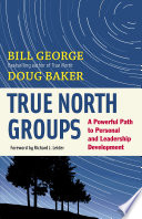 True north groups : a powerful path to personal and leadership development /