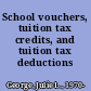 School vouchers, tuition tax credits, and tuition tax deductions /