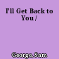 I'll Get Back to You /