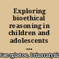 Exploring bioethical reasoning in children and adolescents using focus groups methodology /