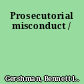 Prosecutorial misconduct /