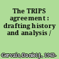 The TRIPS agreement : drafting history and analysis /