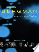 Ingmar Bergman : magician and prophet /