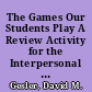The Games Our Students Play A Review Activity for the Interpersonal Communication Classroom /