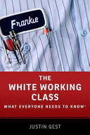 The White working class : what everyone needs to know /