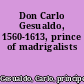 Don Carlo Gesualdo, 1560-1613, prince of madrigalists
